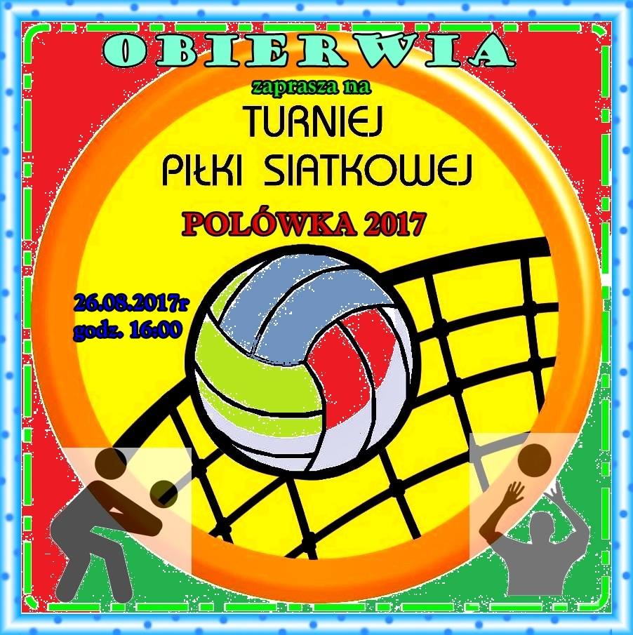 Turniej piłki siatkowej: POLÓWKA 2017 w Obierwi