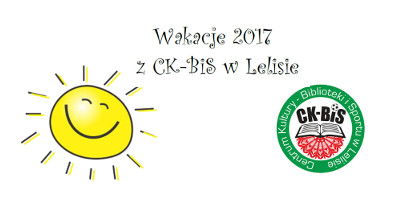 Wakacje 2017 z CK-BiS