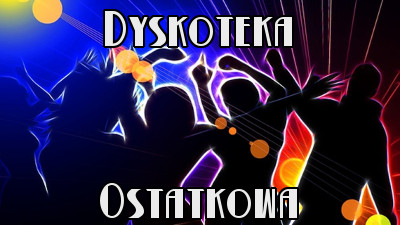 Dyskoteka ostatkowa 19 listopad 2016